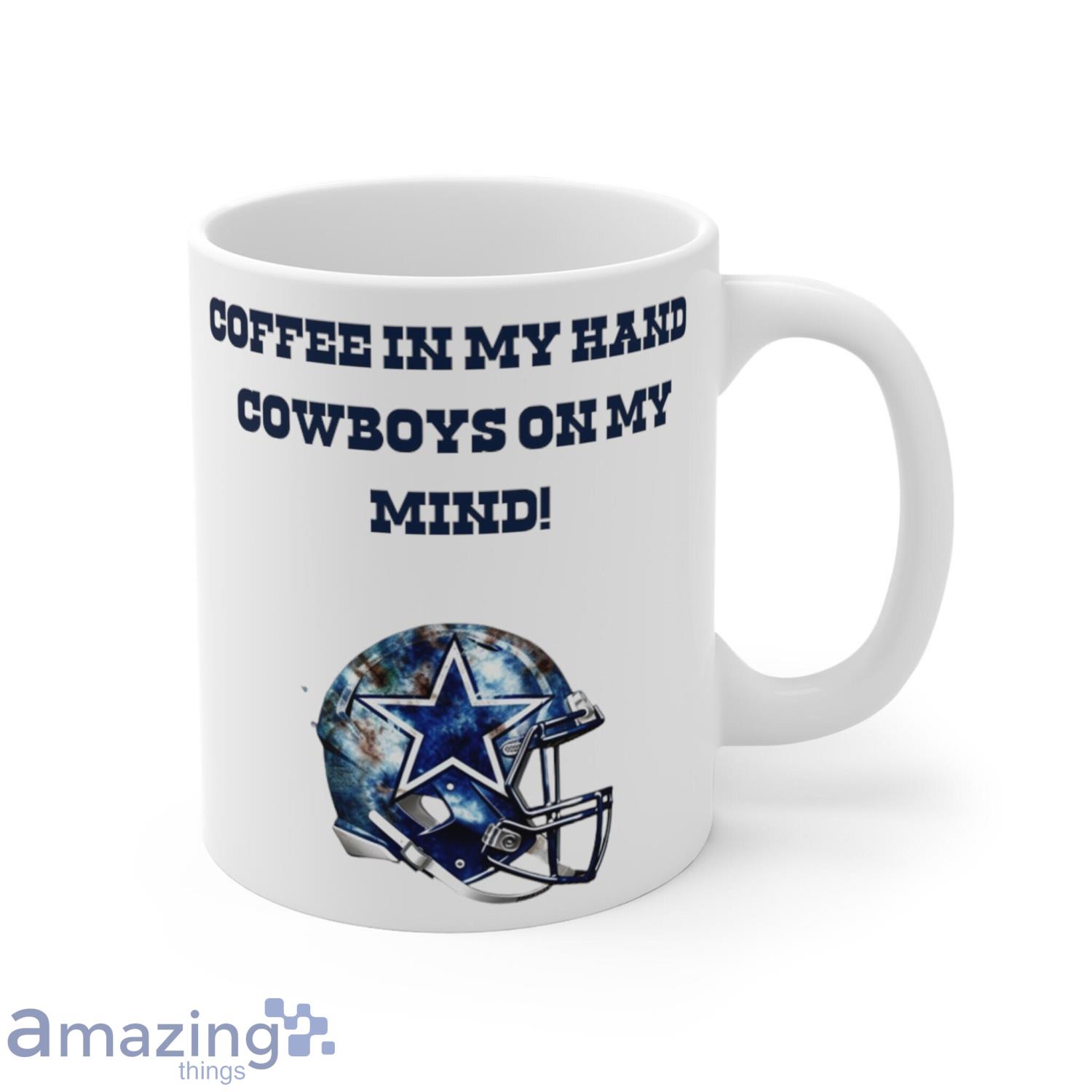 Coffee In My Hand Cowboys On My Mind! Coffee Mug Cowboys Fans Gift Coffee Mug Product Photo 1