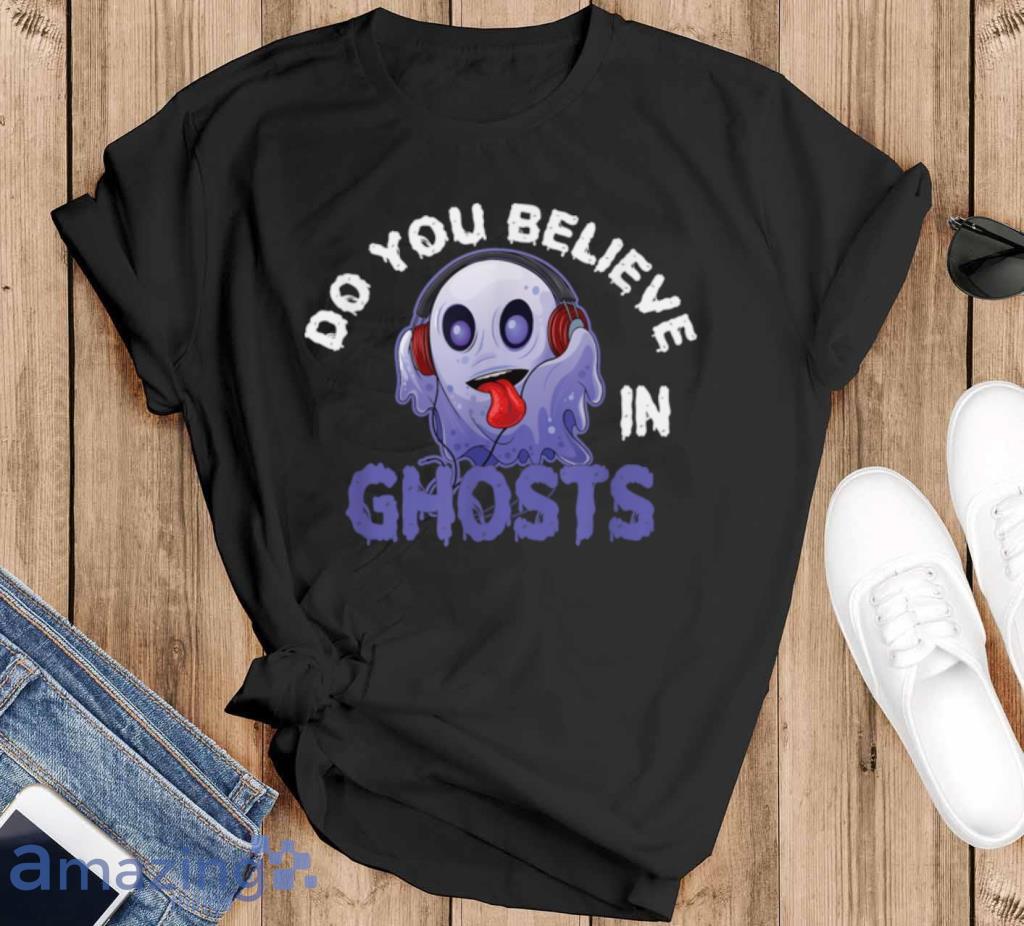 Do You Believe In Ghosts For A Cute Ghost Fan Halloween T Shirt Product Photo 1