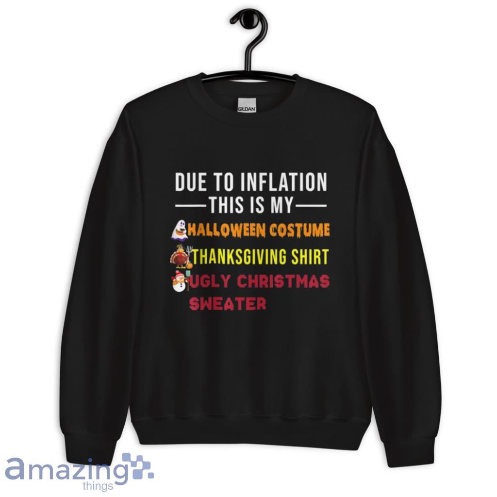 Due to Inflation This is My Halloween Thanksgiving Christmas Shirt image Due to Inflation This is My Halloween Thanksgiving Christmas Shirt Product Photo 6
