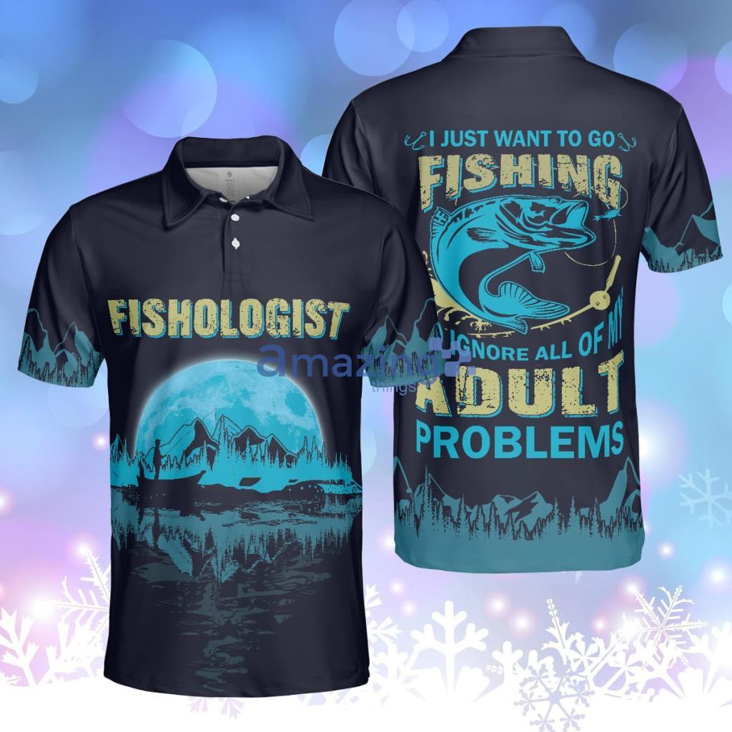 Fishologist Go Fishing Polo Shirt, I Just Want To Go Fishing Shirt Product Photo 1