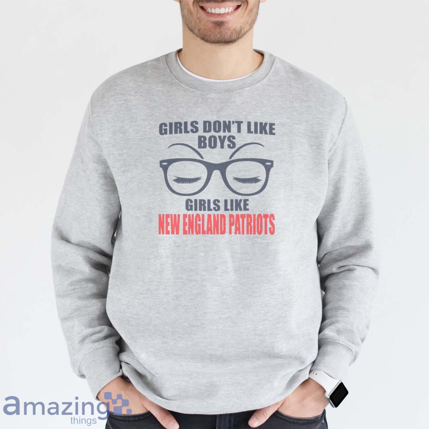 Girls Like New England Patriots T Shirt - Grey Sweatshirt