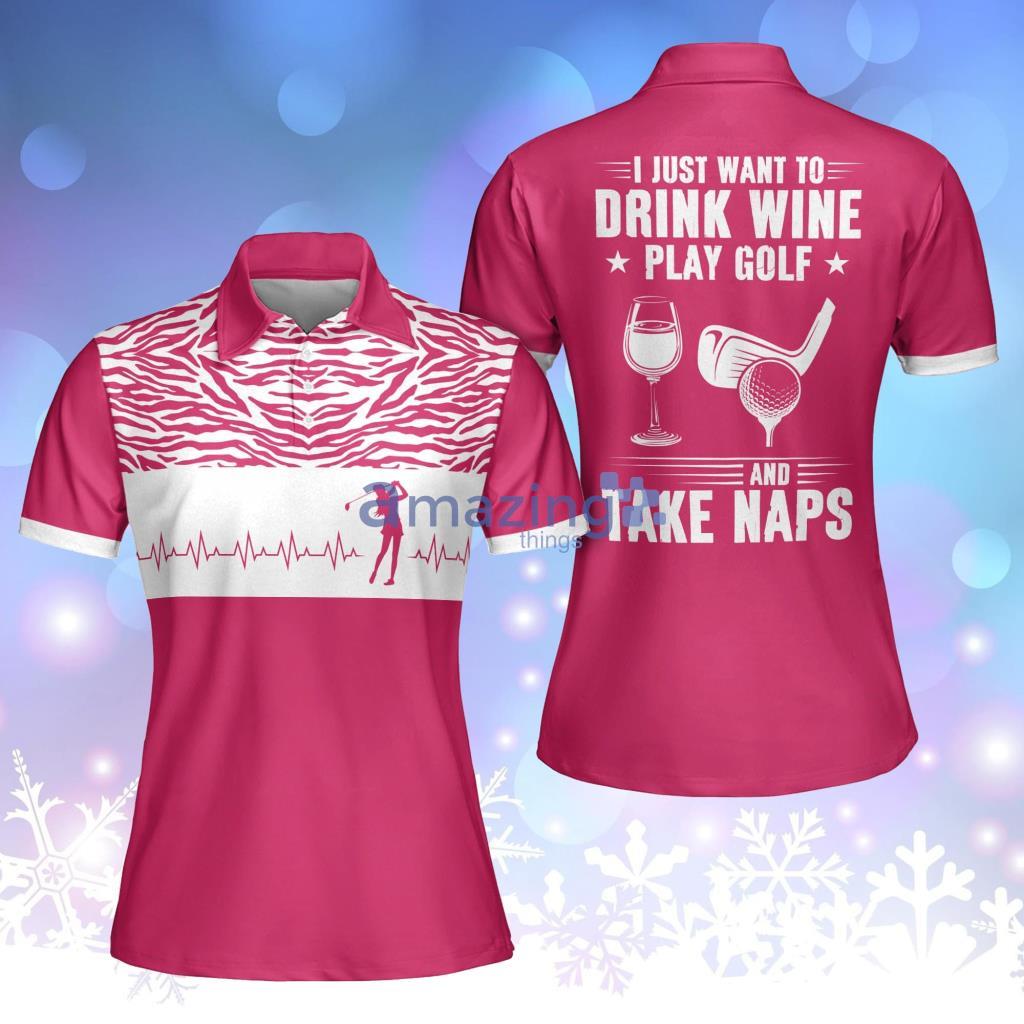 Golf Heart Beat I Just Want To Drink Wine Play Golf And Take Naps Women Golf Love Short Sleeve Polo Shirt Product Photo 1 Golf Heart Beat I Just Want To Drink Wine Play Golf And Take Naps Women Golf Love Short Sleeve Polo Shirt Product Photo 1