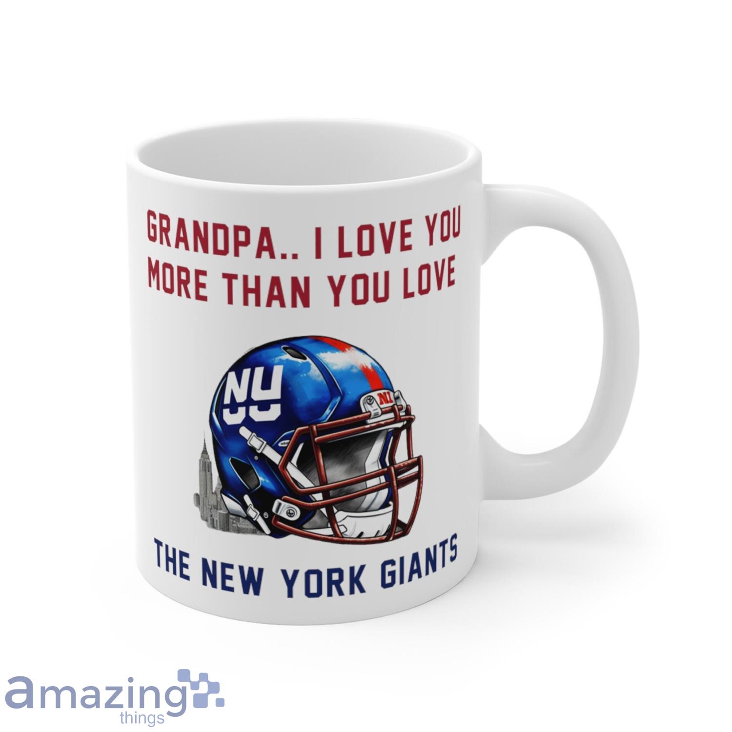 Grandpa I Love You More Than You Love The New York Giants Fans