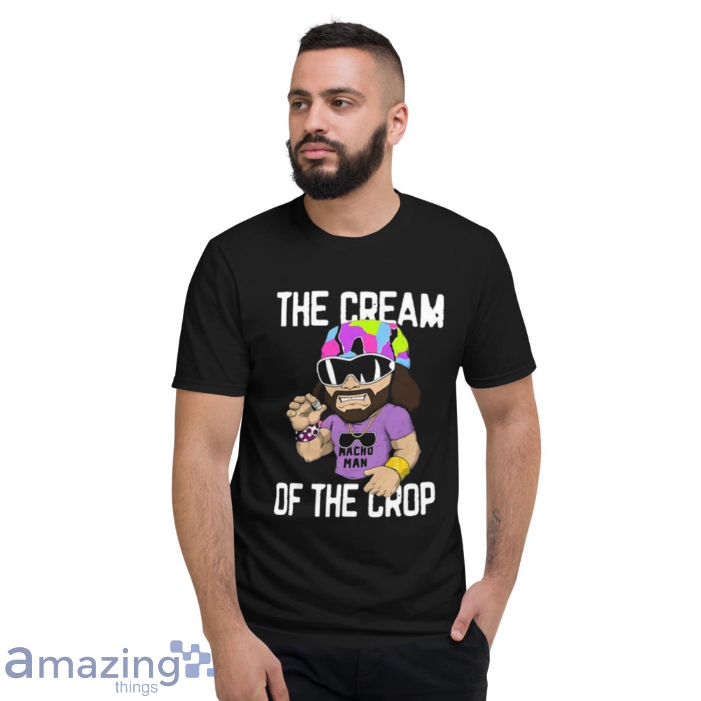 Macho Man Cream Of The Crop Unleash Boldness And Style T-shirt