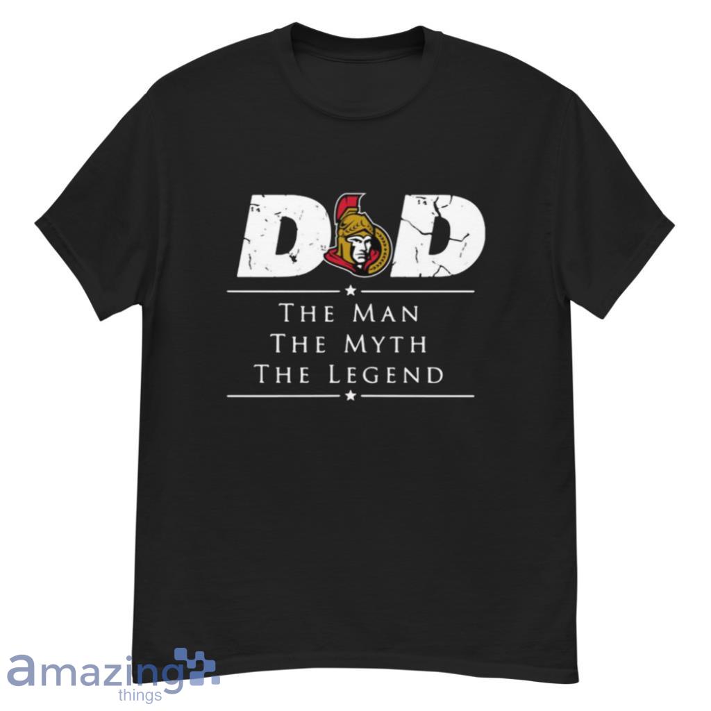 Ottawa Senators NHL Ice Hockey Dad The Man The Myth The Legend T Shirt image Ottawa Senators NHL Ice Hockey Dad The Man The Myth The Legend T Shirt Product Photo 2