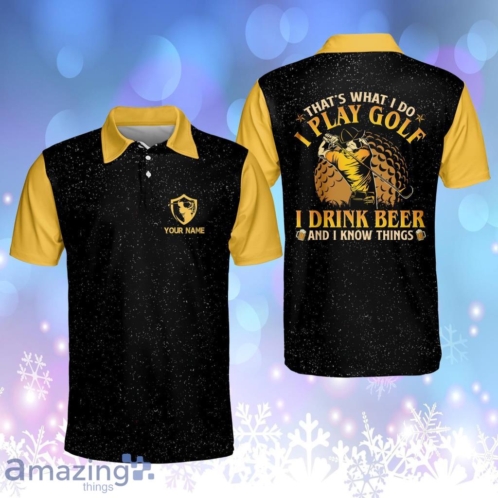 Personalized Funny Golf Shirt for Men I Play Golf I Drink Beer And I Know Things Mens Short Sleeve Beer Golf Polo Shirt Product Photo 1 Personalized Funny Golf Shirt for Men I Play Golf I Drink Beer And I Know Things Mens Short Sleeve Beer Golf Polo Shirt Product Photo 1