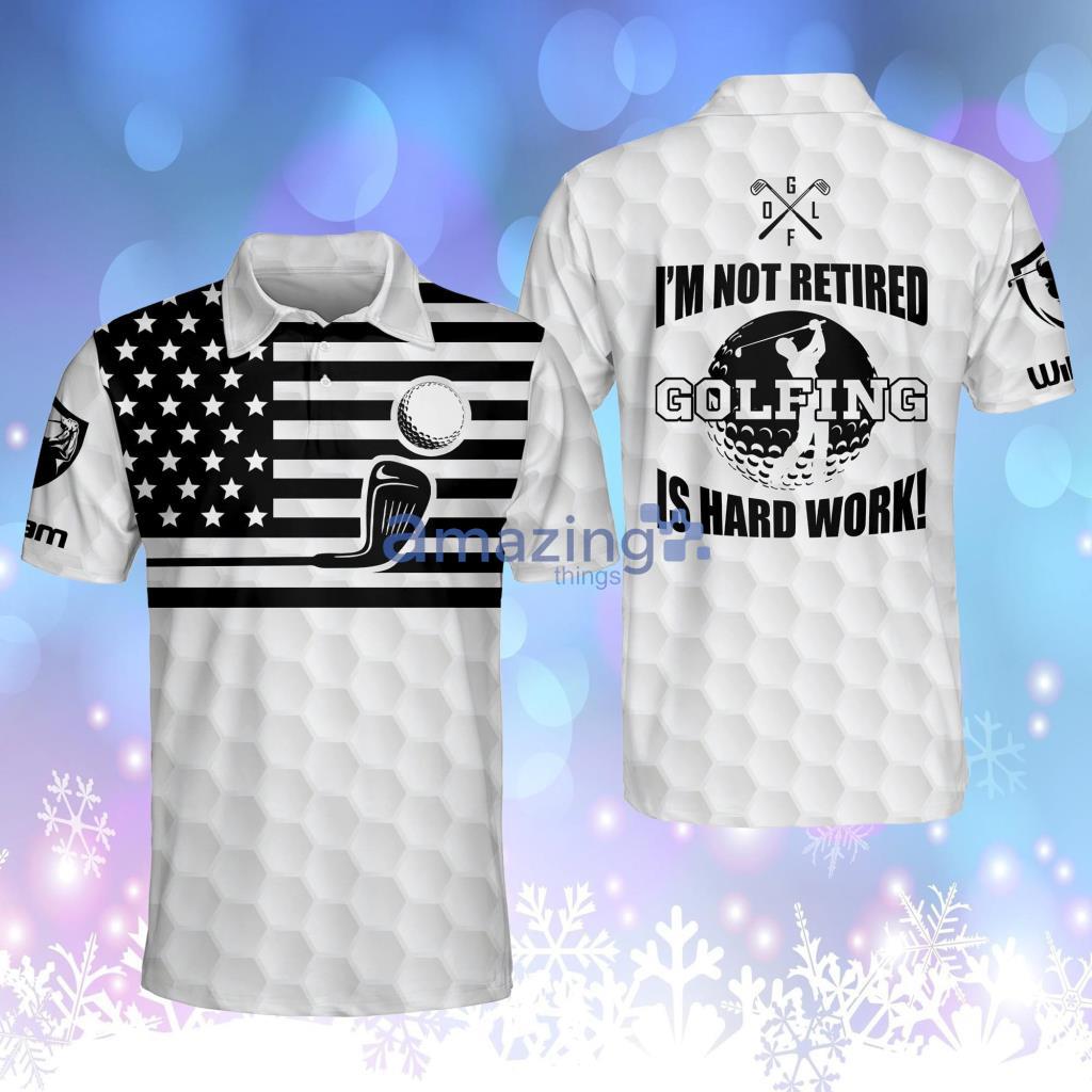 Personalized Funny Golf Shirts For Men Im Not Retired Golfing Is Hard Work Mens Golf Polo Shirt Product Photo 1