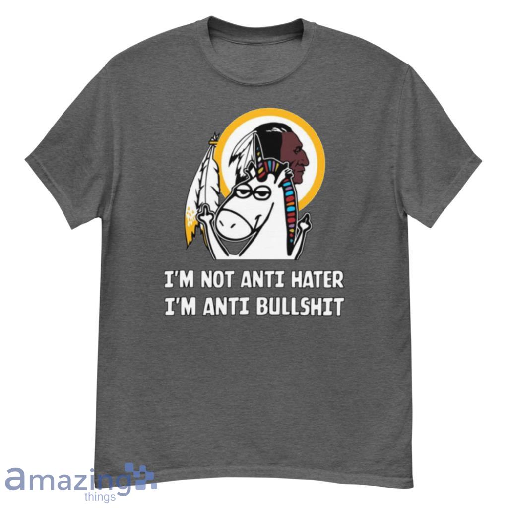 Washington Redskins NFL Football Unicorn I’m Not Anti Hater I’m Anti Bullshit T Shirt Product Photo 1