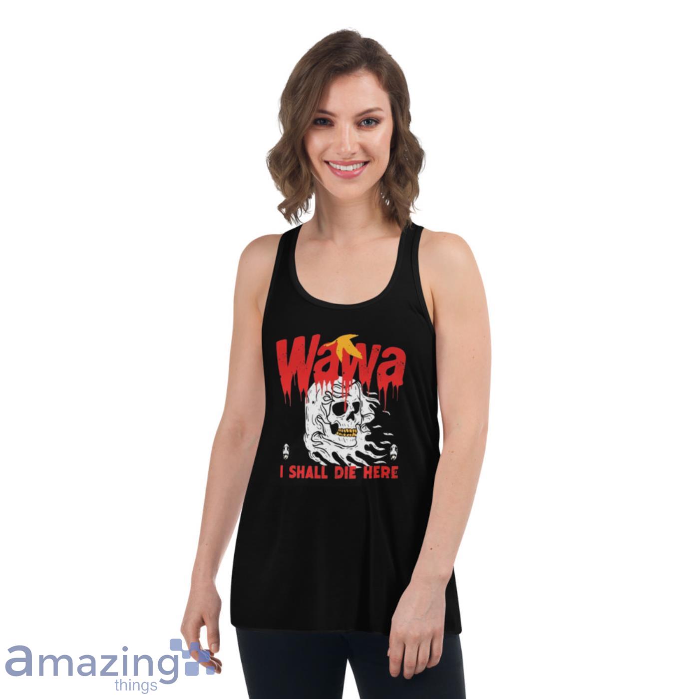 Wawa I Shall Die Here Shirt image Wawa I Shall Die Here Shirt - Womens Flowy Racerback Tank