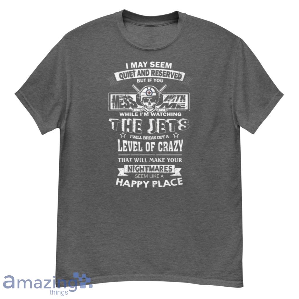 Winnipeg Jets NHL Hockey If You Mess With Me While I’m Watching My Team T Shirt Product Photo 1