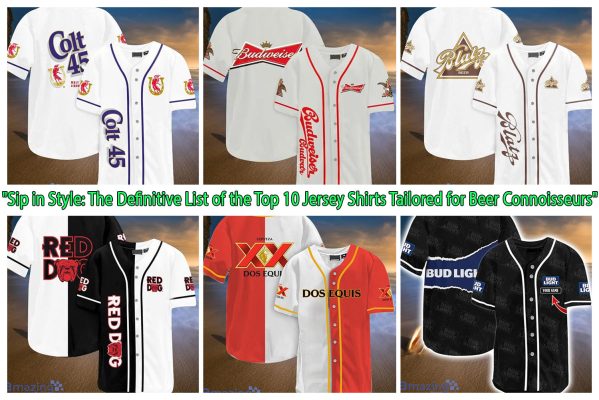 Sip in Style The Definitive List of the Top 10 Jersey Shirts Tailored for Beer Connoisseurs