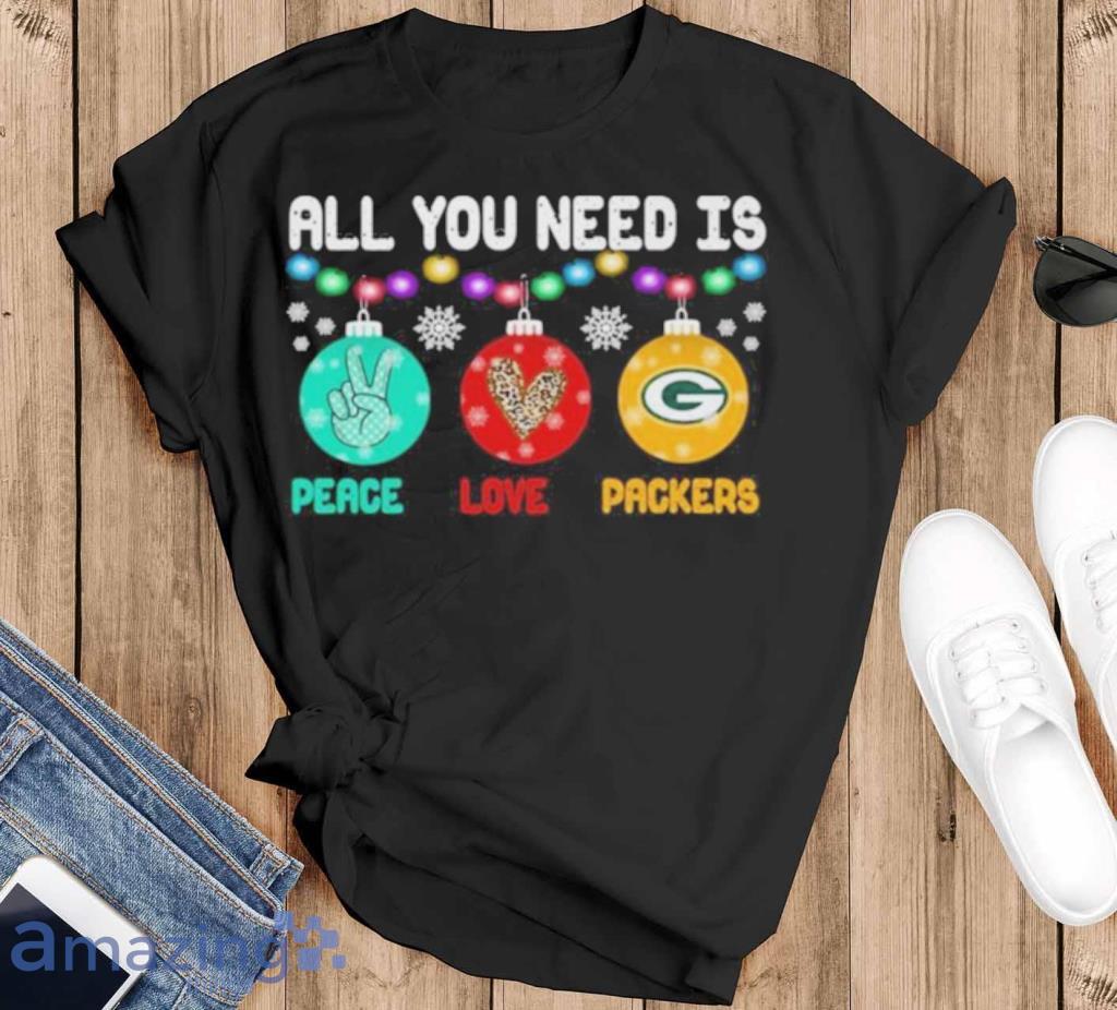 All You Need Is Holding Peace Love Green Bay Packers Christmas 2020 Shirt