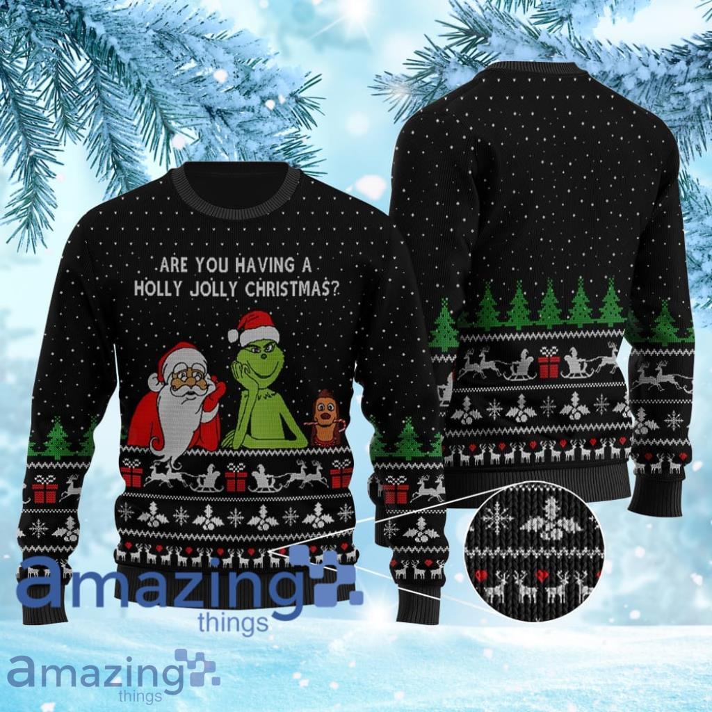 Are You Having A Holly Jolly Christmas Funny Grinch Ugly Christmas Sweater 3Ds Black Product Photo 1 Are You Having A Holly Jolly Christmas Funny Grinch Ugly Christmas Sweater 3Ds Black Product Photo 1