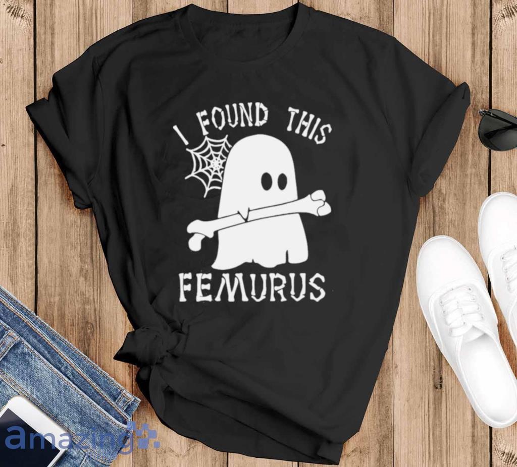 Ghost I Found This Femurus Halloween Shirt Product Photo 1