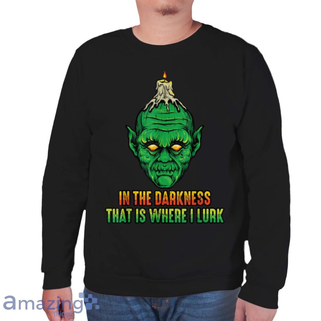 Goblin In The Darkness That Is Where I Lurk Halloween T Shirt image Goblin In The Darkness That Is Where I Lurk Halloween T Shirt Product Photo 7