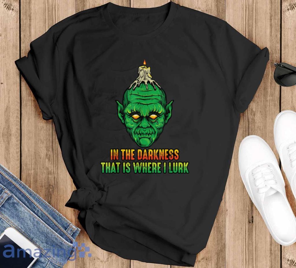 Goblin In The Darkness That Is Where I Lurk Halloween T Shirt Product Photo 1