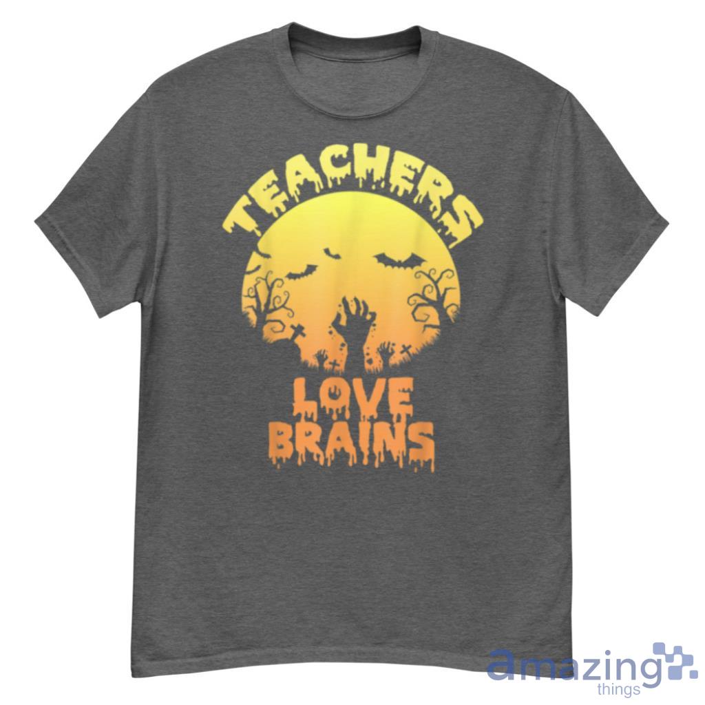Horror Zombie Halloween Teachers Love Brains T Shirt Product Photo 1