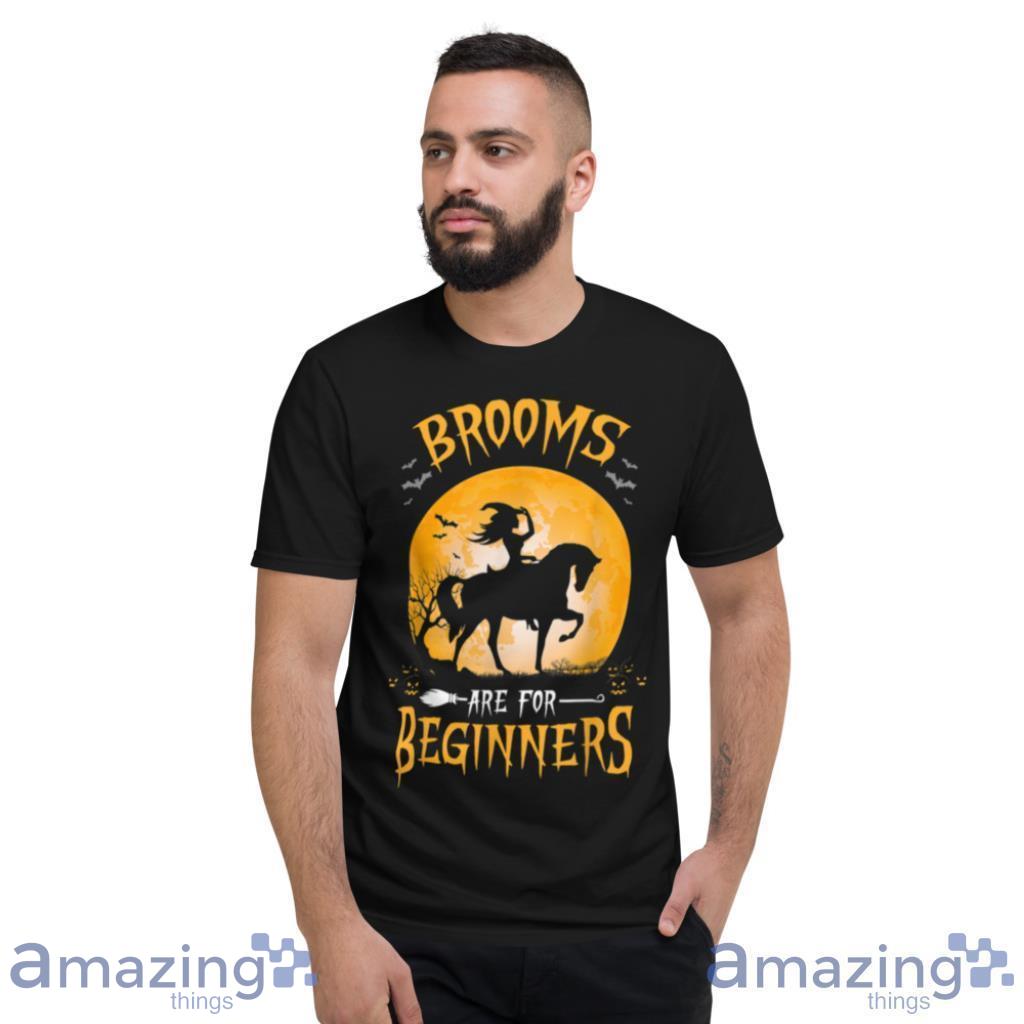Horses Witch Funny Halloween Brooms Are For Beginners T Shirt image Horses Witch Funny Halloween Brooms Are For Beginners T Shirt Product Photo 4