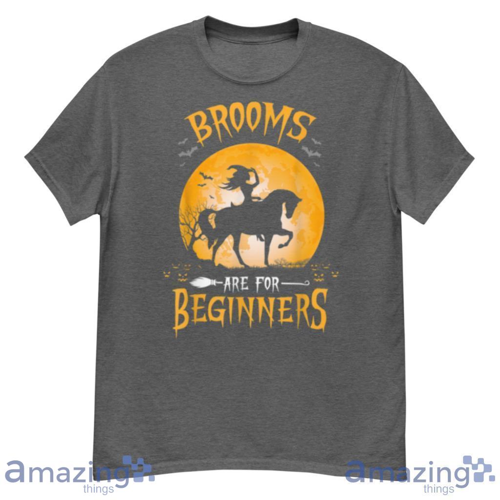 Horses Witch Funny Halloween Brooms Are For Beginners T Shirt Product Photo 1 Horses Witch Funny Halloween Brooms Are For Beginners T Shirt Product Photo 1