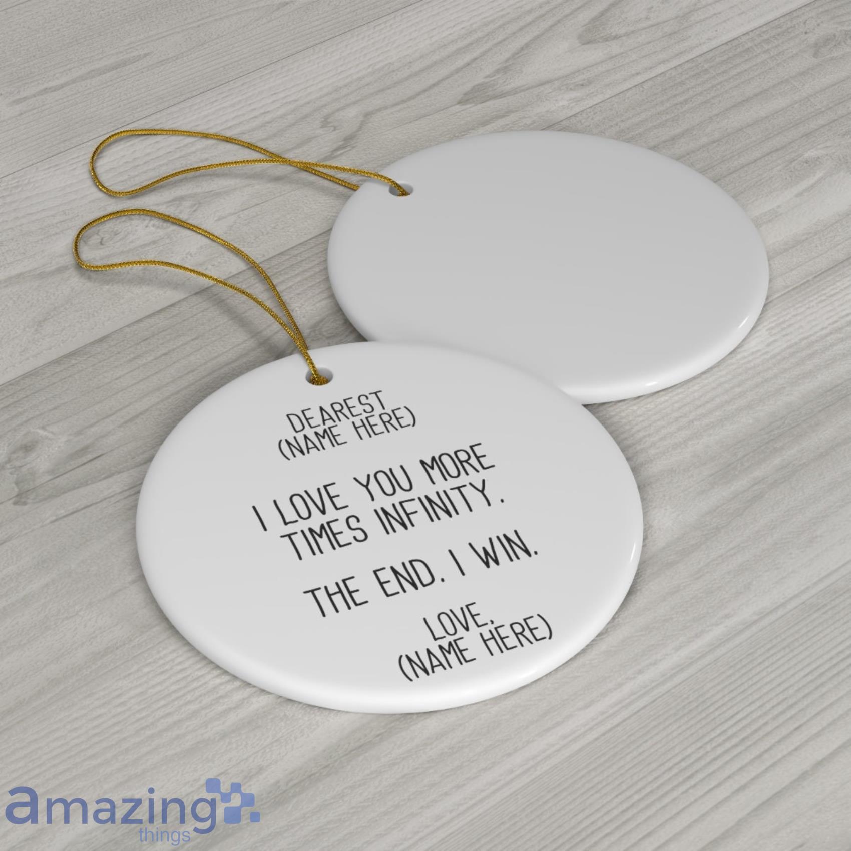 I Love You More The End I Win Custom Name Christmas Ornament image I Love You More The End I Win Custom Name Christmas Ornament Product Photo 2