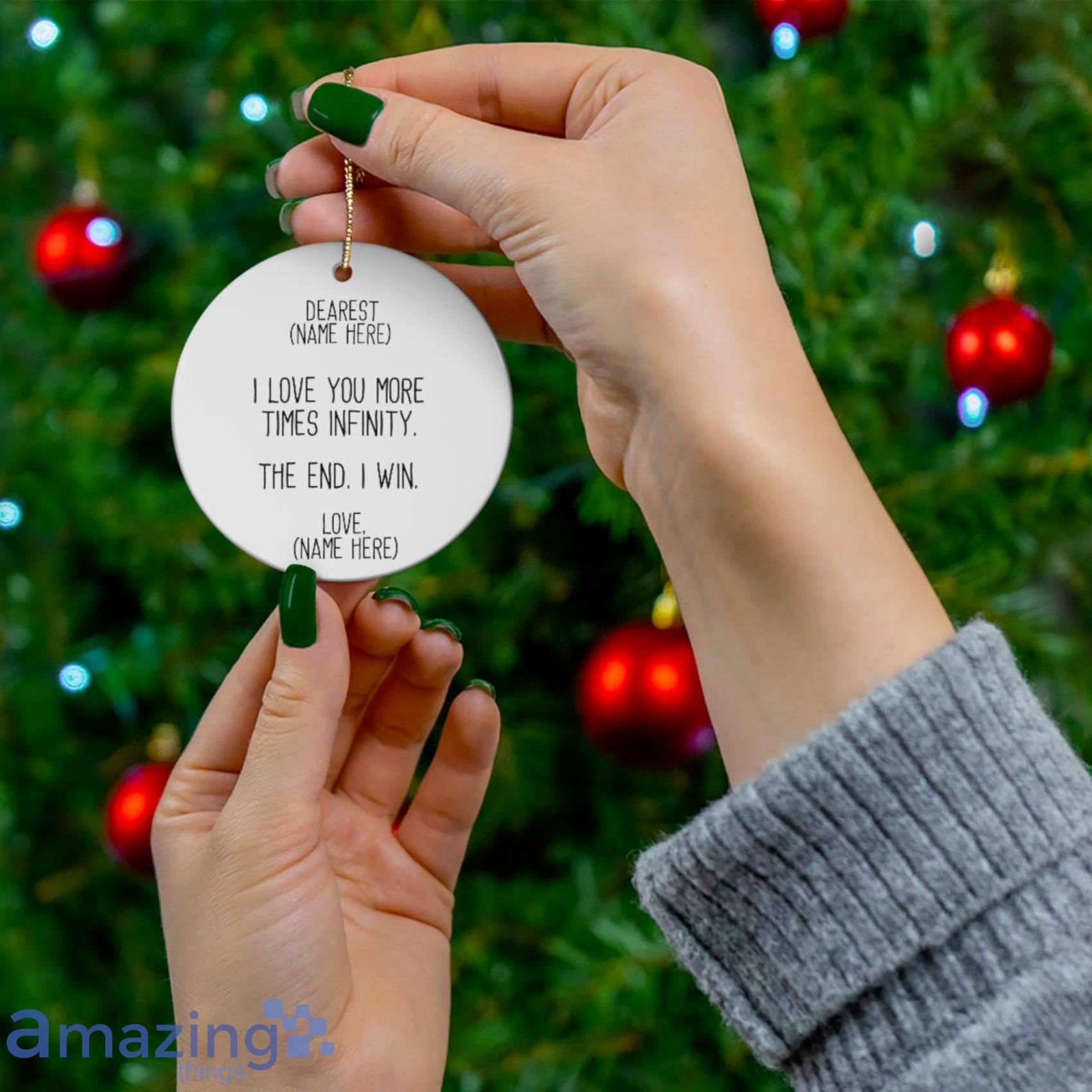 I Love You More The End I Win Custom Name Christmas Ornament image I Love You More The End I Win Custom Name Christmas Ornament Product Photo 3