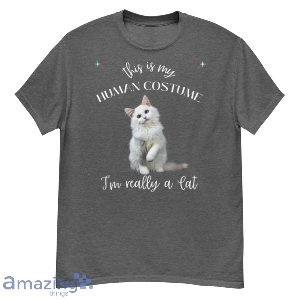 My Human Costume Im Really A Cat. Halloween Disguise T Shirt Product Photo 1
