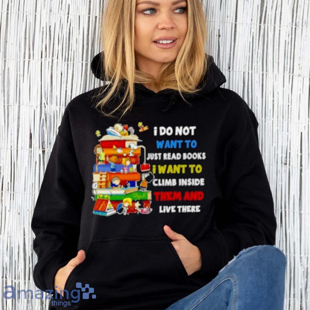 Snoopy And Peanuts I Do Not Want To Just Read Books I Want To Climb Inside Them And Live There Shirt image Snoopy And Peanuts I Do Not Want To Just Read Books I Want To Climb Inside Them And Live There Shirt Product Photo 6