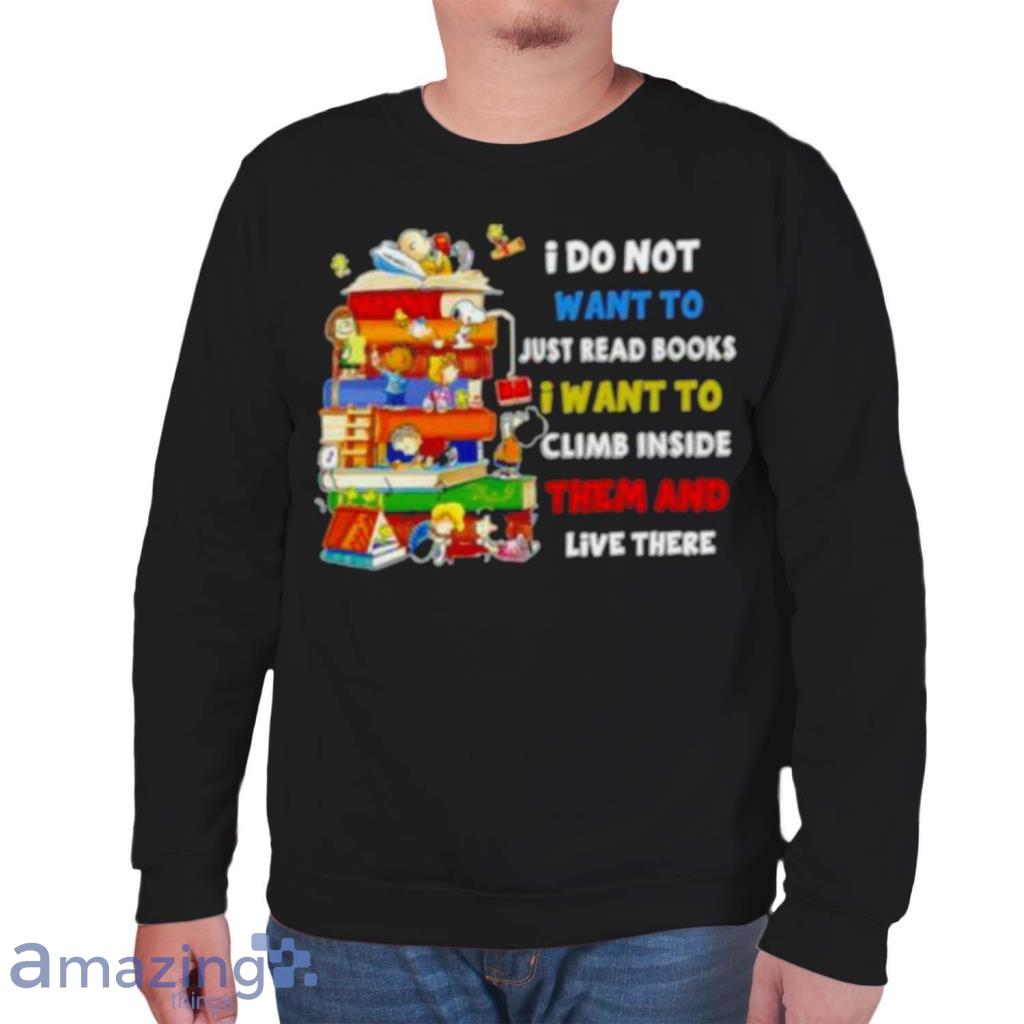 Snoopy And Peanuts I Do Not Want To Just Read Books I Want To Climb Inside Them And Live There Shirt image Snoopy And Peanuts I Do Not Want To Just Read Books I Want To Climb Inside Them And Live There Shirt Product Photo 7