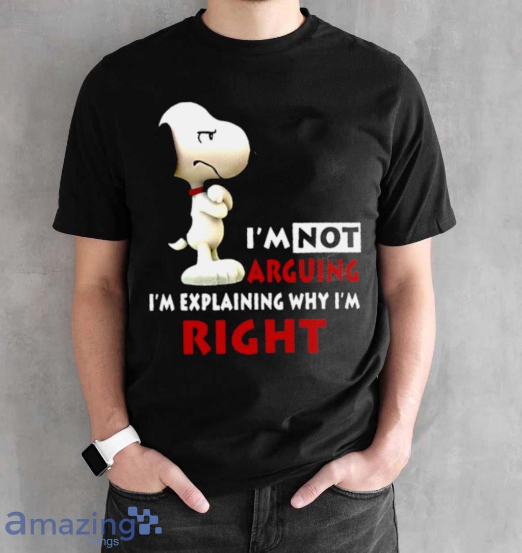 Snoopy Im Not Arguing Im Explaining Why Im Right Shirt image Snoopy Im Not Arguing Im Explaining Why Im Right Shirt Product Photo 2