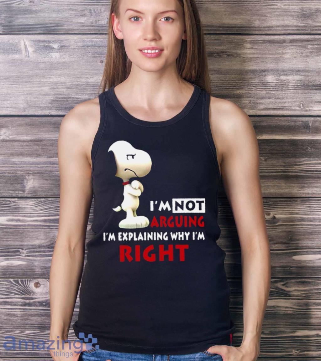 Snoopy Im Not Arguing Im Explaining Why Im Right Shirt image Snoopy Im Not Arguing Im Explaining Why Im Right Shirt Product Photo 4