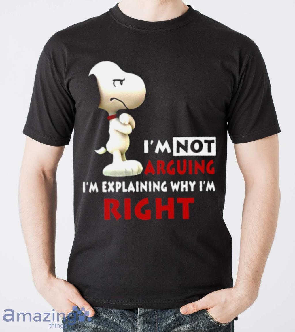Snoopy Im Not Arguing Im Explaining Why Im Right Shirt image Snoopy Im Not Arguing Im Explaining Why Im Right Shirt Product Photo 5