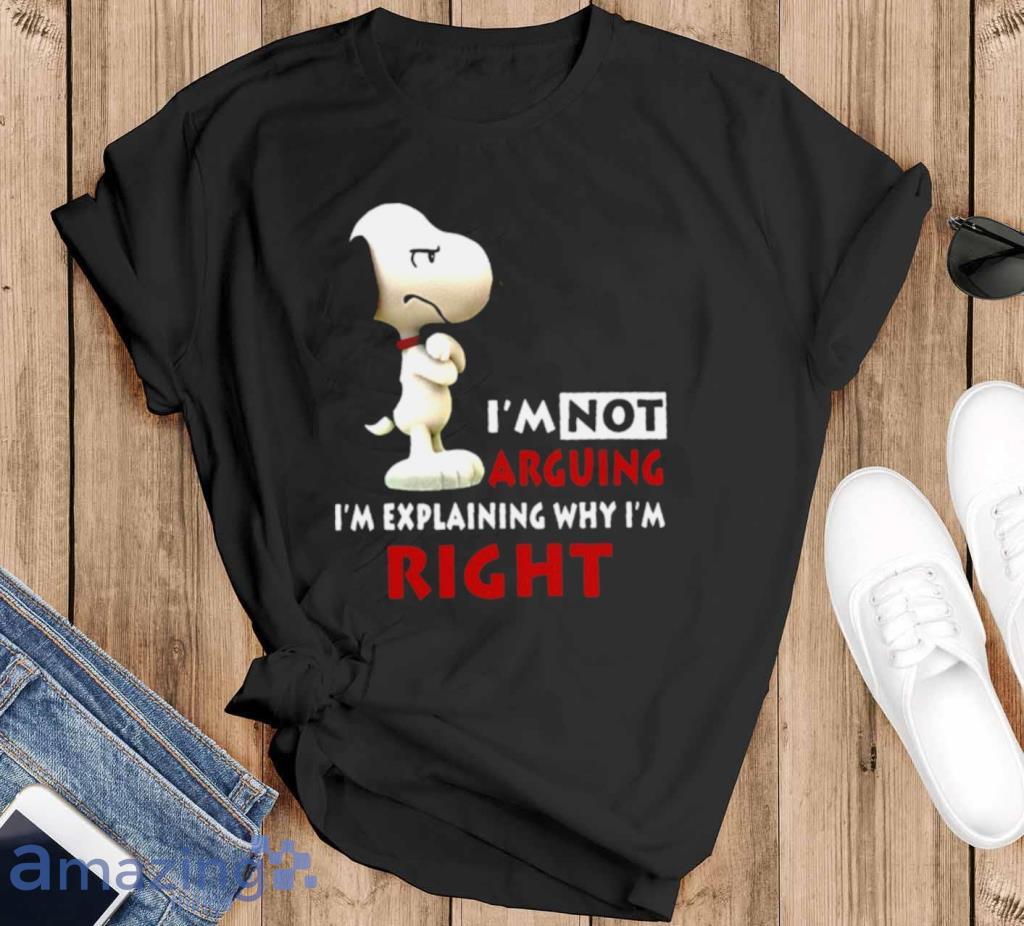 Snoopy Im Not Arguing Im Explaining Why Im Right Shirt Product Photo 1 Snoopy Im Not Arguing Im Explaining Why Im Right Shirt Product Photo 1