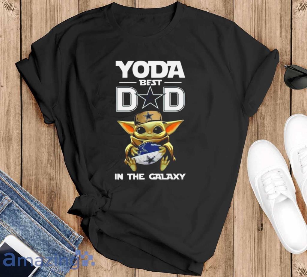 Yoda Best Dad In The Galaxy Dallas Cowboys Football Nfl T Shirt Product Photo 1