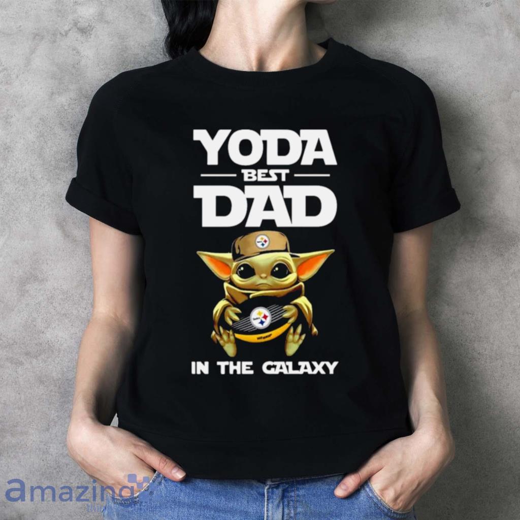 Yoda Best Dad In The Galaxy Pittsburgh Steelers Football NFL Shirt