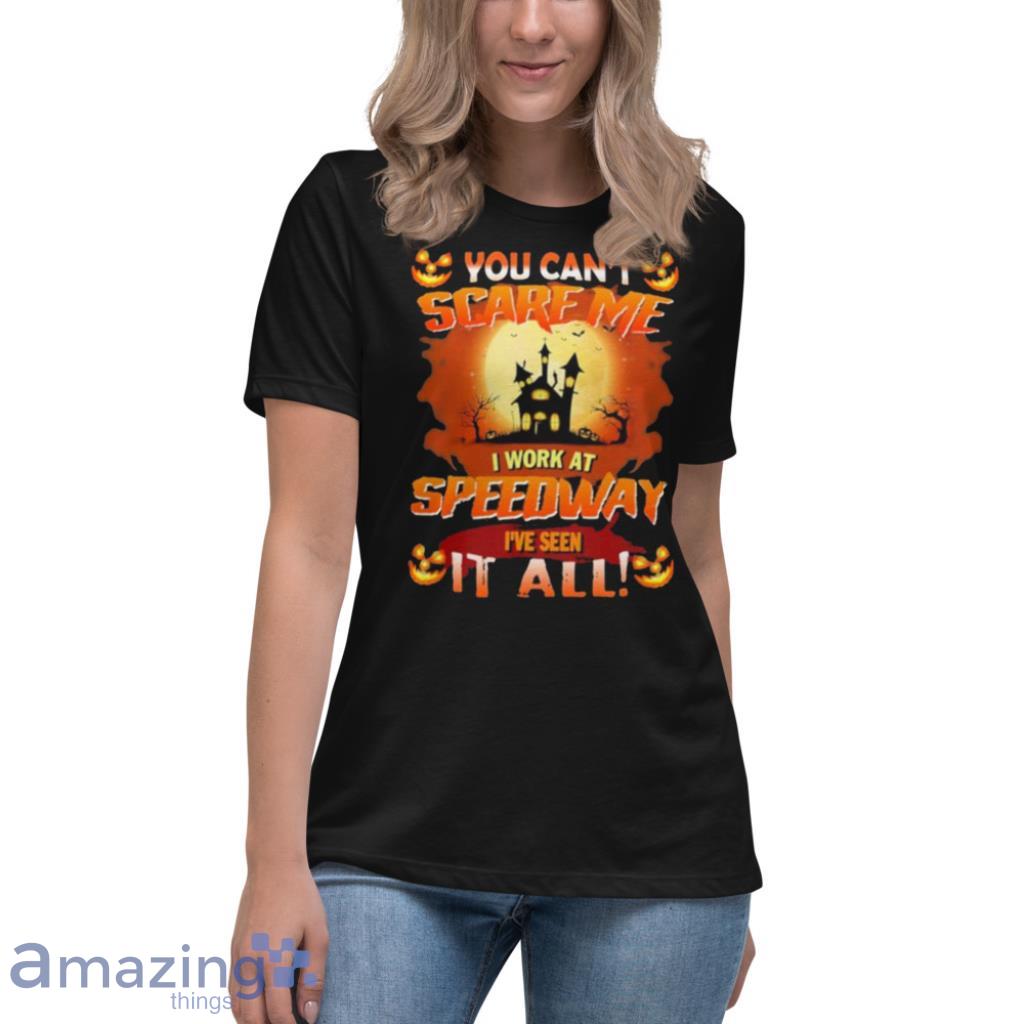 You Cant Scare Me I Work At Speedway Ive Seen It All Halloween Shirt image You Cant Scare Me I Work At Speedway Ive Seen It All Halloween Shirt Product Photo 11