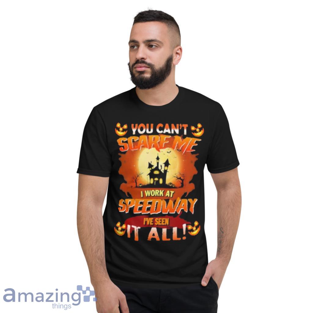 You Cant Scare Me I Work At Speedway Ive Seen It All Halloween Shirt image You Cant Scare Me I Work At Speedway Ive Seen It All Halloween Shirt Product Photo 4