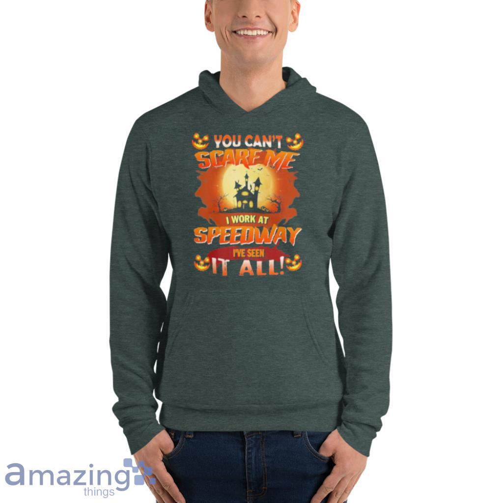 You Cant Scare Me I Work At Speedway Ive Seen It All Halloween Shirt image You Cant Scare Me I Work At Speedway Ive Seen It All Halloween Shirt Product Photo 7