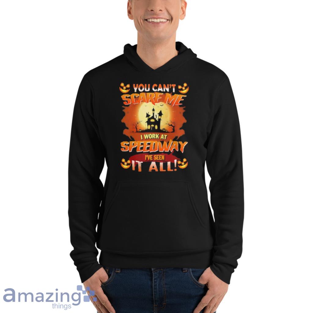 You Cant Scare Me I Work At Speedway Ive Seen It All Halloween Shirt image You Cant Scare Me I Work At Speedway Ive Seen It All Halloween Shirt Product Photo 8