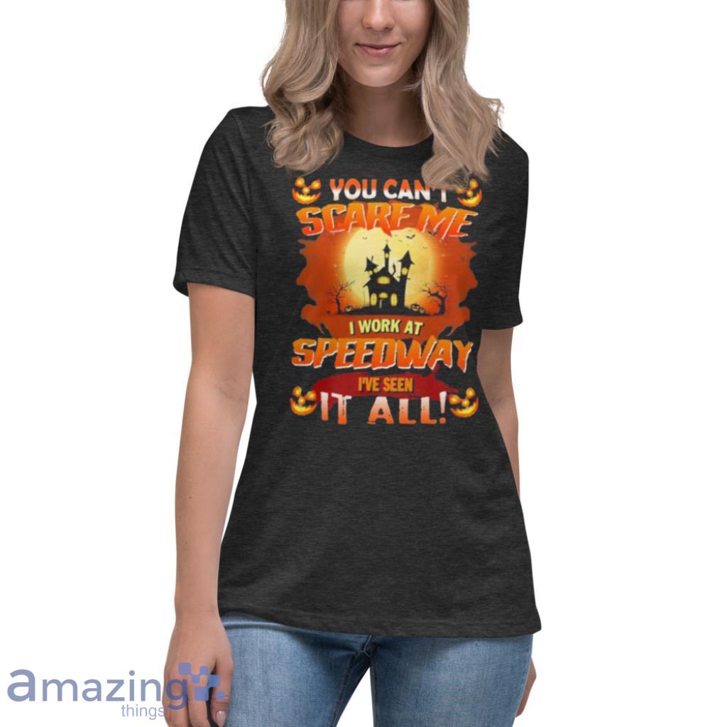 You Cant Scare Me I Work At Speedway Ive Seen It All Halloween Shirt image You Cant Scare Me I Work At Speedway Ive Seen It All Halloween Shirt Product Photo 10