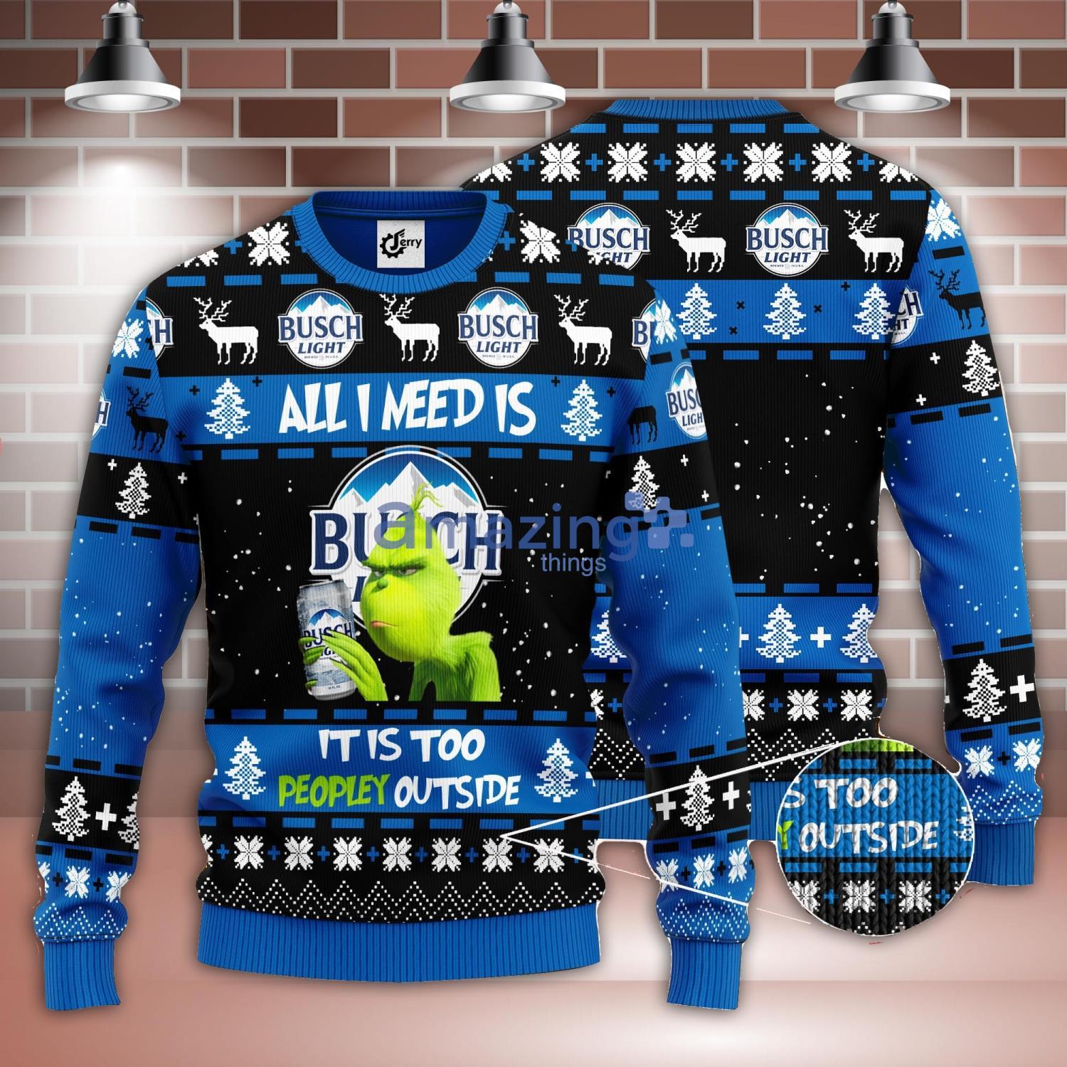 All I Need Is Busch Light It Is Too Peopley Outside Grinch Ugly Christmas Sweater Christmas Gift Product Photo 1 All I Need Is Busch Light It Is Too Peopley Outside Grinch Ugly Christmas Sweater Christmas Gift Product Photo 1
