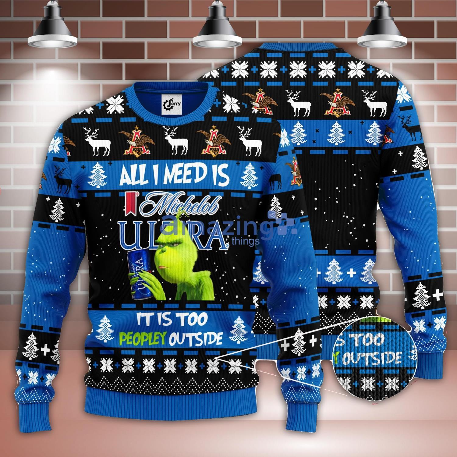 All I Need Is Michelob Ultra It Is Too Peopley Outside Grinch Ugly Christmas Sweater Christmas Gift Product Photo 1