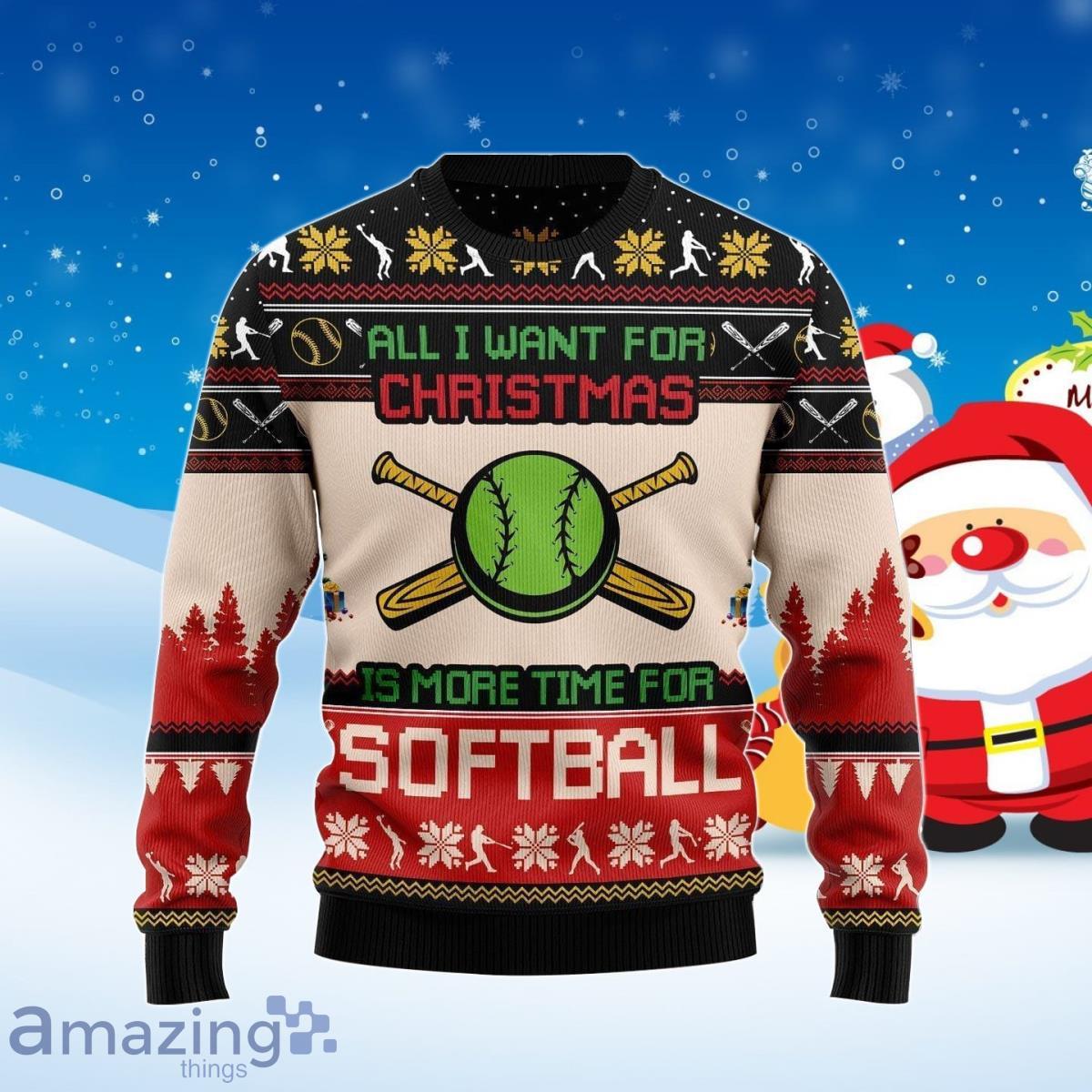 All I Want For Christmas Is More Time For Softball Ugly Christmas Sweater Best Gift Product Photo 1