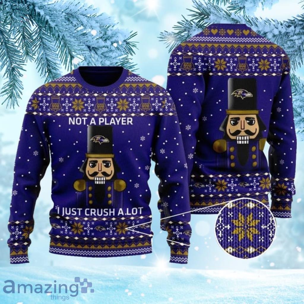 Baltimore Ravens Not A Player I Just Crush Alot Ugly Christmas Sweater