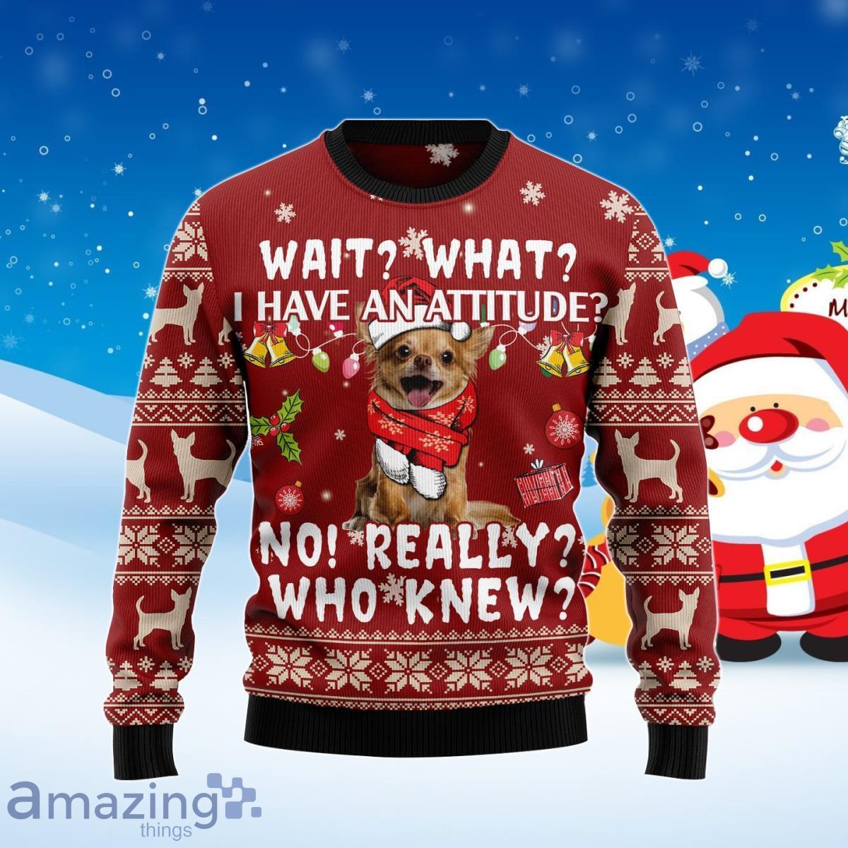 Chihuahua Attitude Ugly Christmas Sweater Best Gift For Men And Women Product Photo 1
