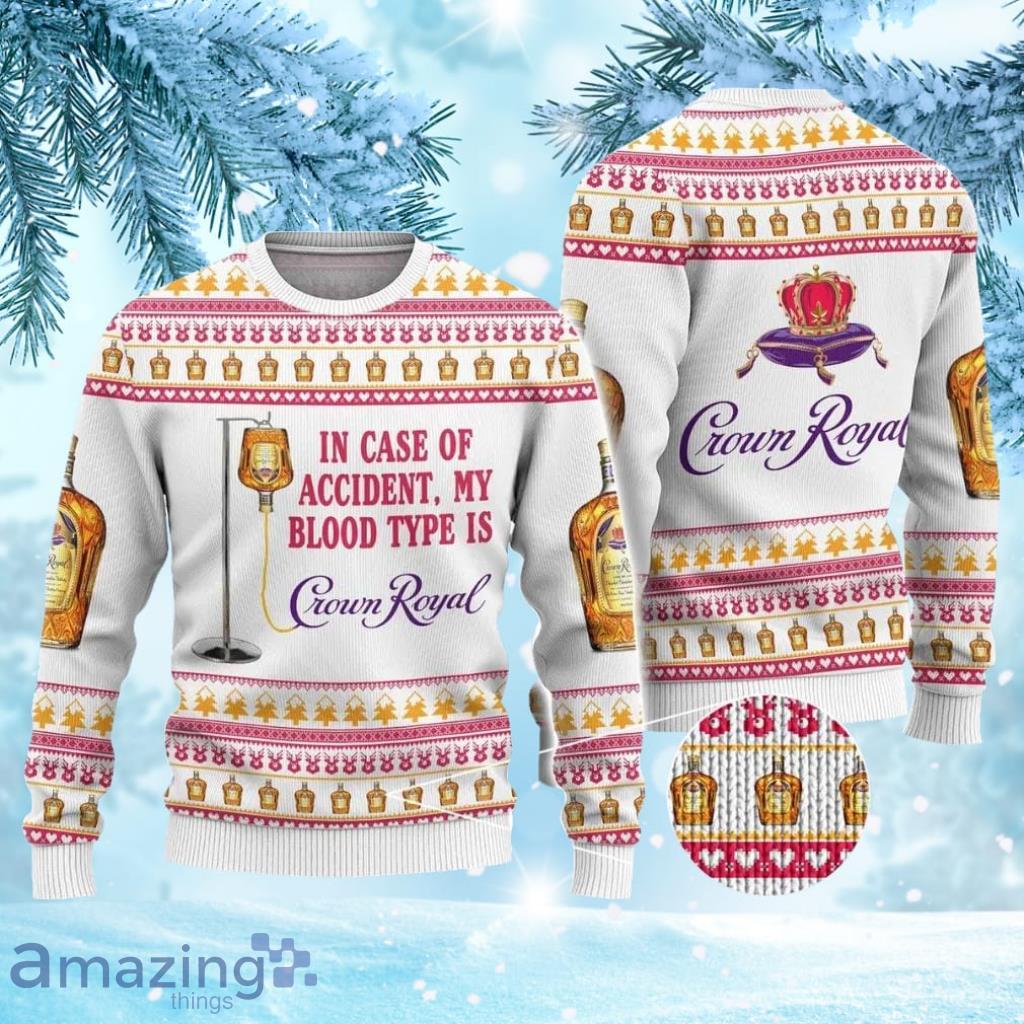 Crown Royal Ugly Christmas Sweater In Case Of Accident My Blood Type Is Crown Royal Gift Christmas Product Photo 1