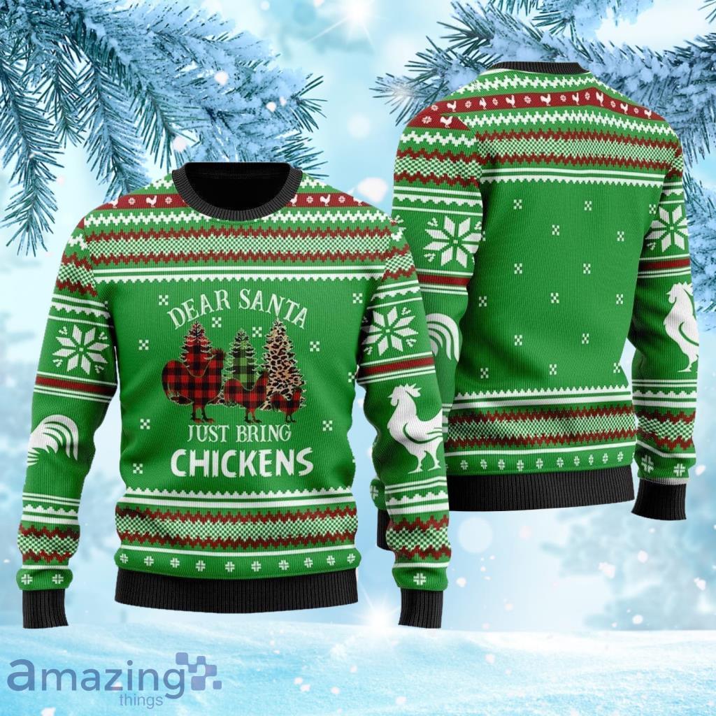 Dear Santa Just Bring Chicken Green Ugly Christmas Sweater 3D Gift Christmas Funny Product Photo 1 Dear Santa Just Bring Chicken Green Ugly Christmas Sweater 3D Gift Christmas Funny Product Photo 1
