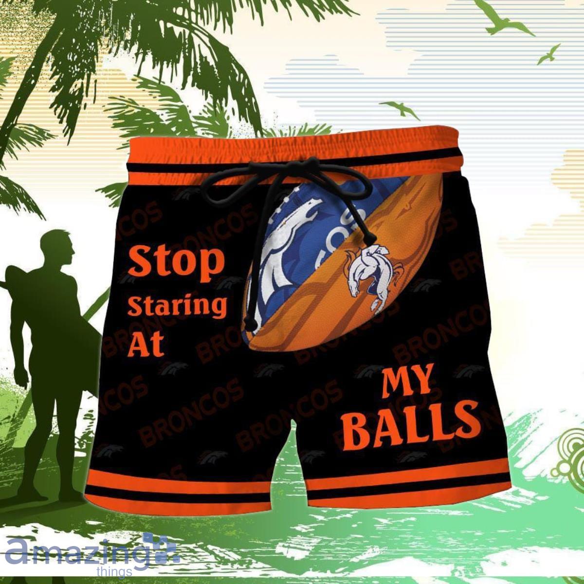 Denver Broncos Stop Staring At My Balls Funny Hawaii Shorts