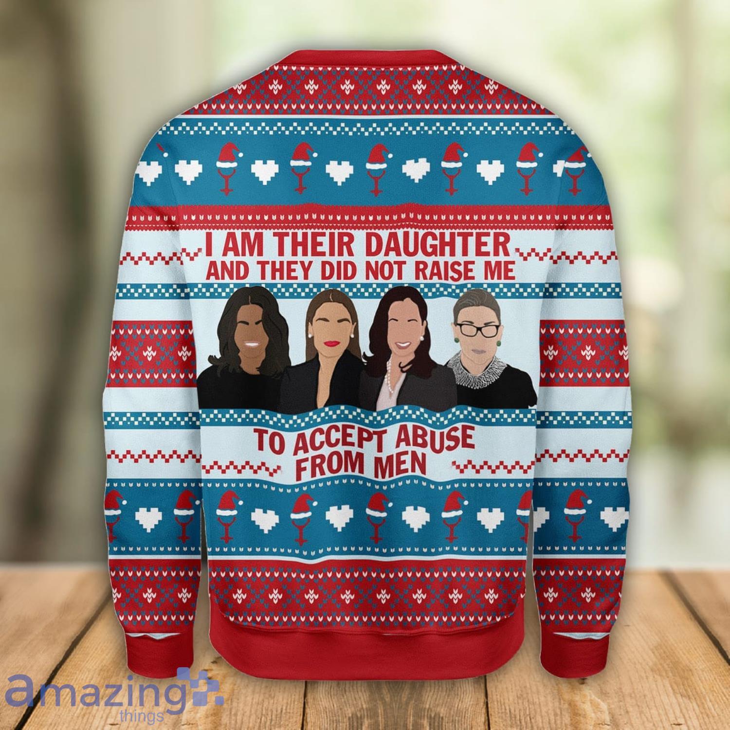I Am Their Daughter Who Did Not Accept Abuse From Men Ugly Christmas Sweater Xmas Gift Men And Women Christmas Sweater image I Am Their Daughter Who Did Not Accept Abuse From Men Ugly Christmas Sweater Xmas Gift Men And Women Christmas Sweater Product Photo 2