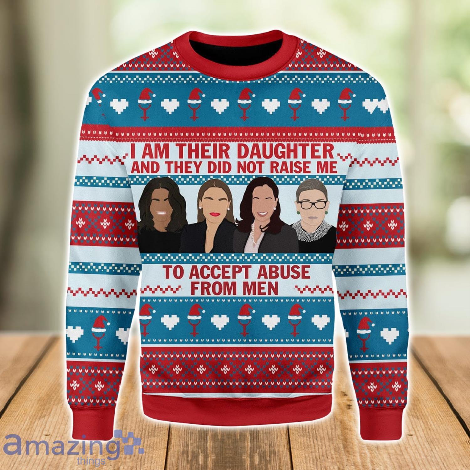 I Am Their Daughter Who Did Not Accept Abuse From Men Ugly Christmas Sweater Xmas Gift Men And Women Christmas Sweater Product Photo 1 I Am Their Daughter Who Did Not Accept Abuse From Men Ugly Christmas Sweater Xmas Gift Men And Women Christmas Sweater Product Photo 1