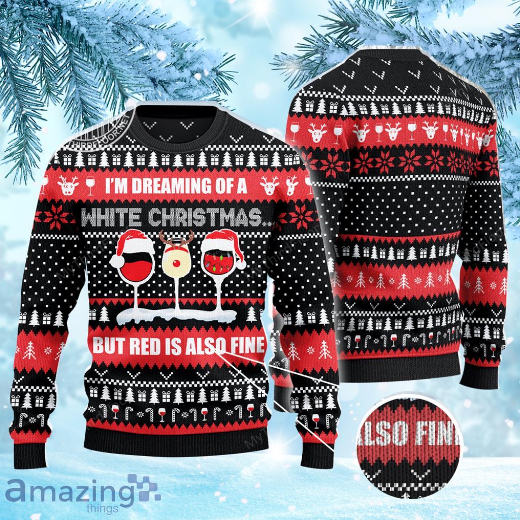 I'm Dreaming Of A White Christmas Wine Lovers Gift Ugly Christmas Sweater 3D Gift For Men And Women Product Photo 1